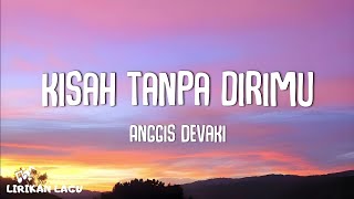 Download lagu Anggis Devaki - Kisah Tanpa Dirimu (Video Lirik) mp3 Download lagu Anggis Devaki - Kisah Tanpa Dirimu (Video Lirik) mp3