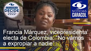 Entrevista a Francia Márquez, vicepresidenta electa de Colombia: “No vamos a expropiar a nadie”
