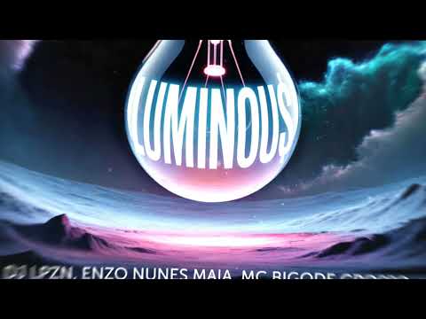 DJ LPZN, Enzo Nunes Maia, MC Bigode Grosso - LUMINOU$