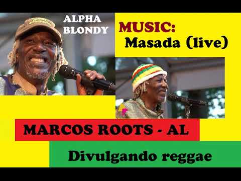 DIVULGANDO: Alpha Blondy  - Masada (live) / MARCOS ROOTS - AL