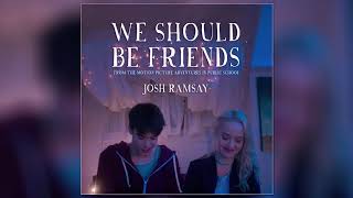 Josh Ramsay - We Should Be Friends [Official Audio]