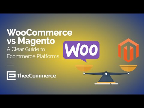 WooCommerce vs Magento: A Clear Guide to Ecommerce Platforms by TheeCommerce