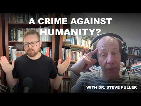 Is Homo Sapiens a Crime Against Humanity?—with Steve Fuller