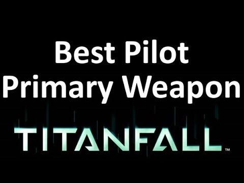 The Best Pilot Primary Weapon in Titanfall 2014 - Titanfall Guide auluftwaffles.com