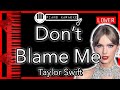 Don’t Blame Me (LOWER -3) - Taylor Swift - Piano Karaoke Instrumental