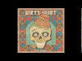 DIRTY SHIRT - DULCE-I VINU` 