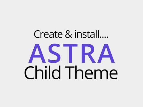 Child Theme Basics | Create and Install Astra Child Theme