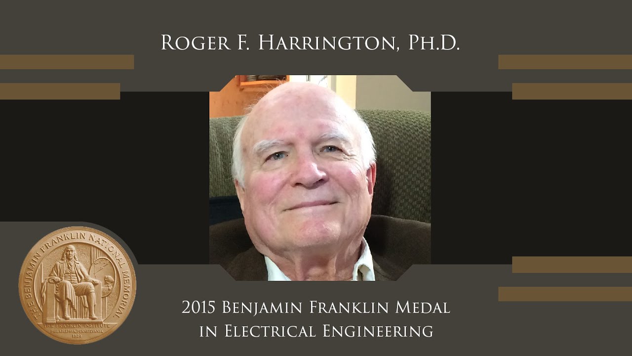 Roger F. Harrington, Ph.D. - 2015 Benjamin Franklin Medal in Electrical Engineering