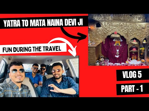 Yatra To Mata Naina Devi JI & Shri Anandpur Sahib (Part-1) | Religious place | Trip 2022