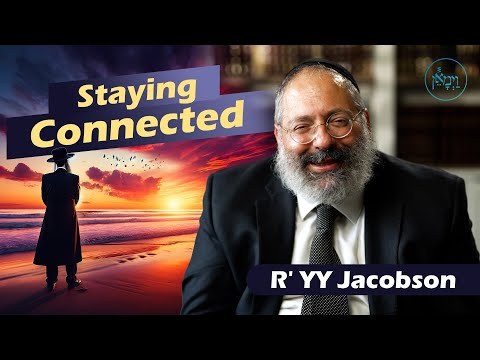Staying Connected | Rabbi YY Jacobson