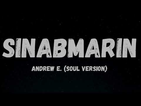 Sinabmarin - Andrew E. (Soul Version)