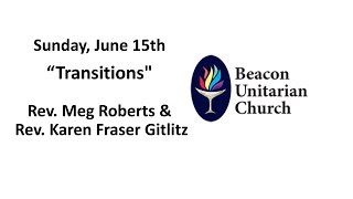 June 15, 2025: CA Sign in "Transitions" with Rev. Meg Roberts and Rev. Karen Fraser Gitlitz