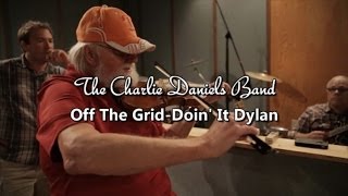 Charlie Daniels "Off The Grid-Doin' It Dylan" Interview 2014