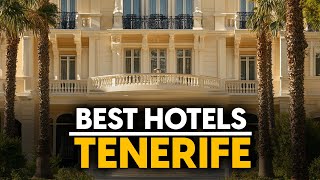 Best Hotels In Tenerife, Spain - Top 5 Picks For Any Budget