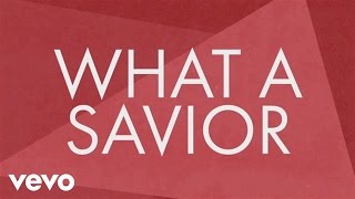 Laura Story - What A Savior (Official Lyric video)