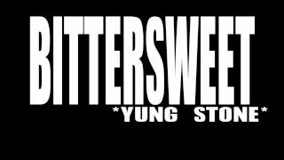 YUNG STONE - BITTERSWEET