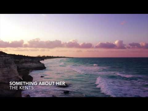 THE KENTS - Something About Her (INDIE/POP NEW ALTERNATIVE MUSIC)