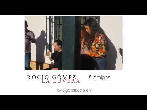 Rocío Gómez “La Luvera “ - Quedada Yo soy del Sur - Hay algo especial en ti