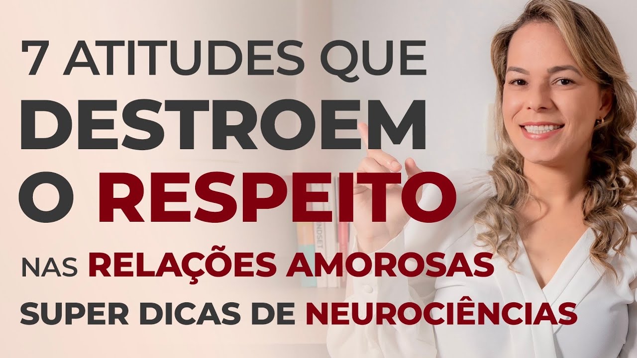 COMO SER RESPEITADO NAS RELAÇÕES AMOROSAS -  7 ATITUDES QUE DESTROM O RESPEITO DOS OUTROS POR VOCÊ.