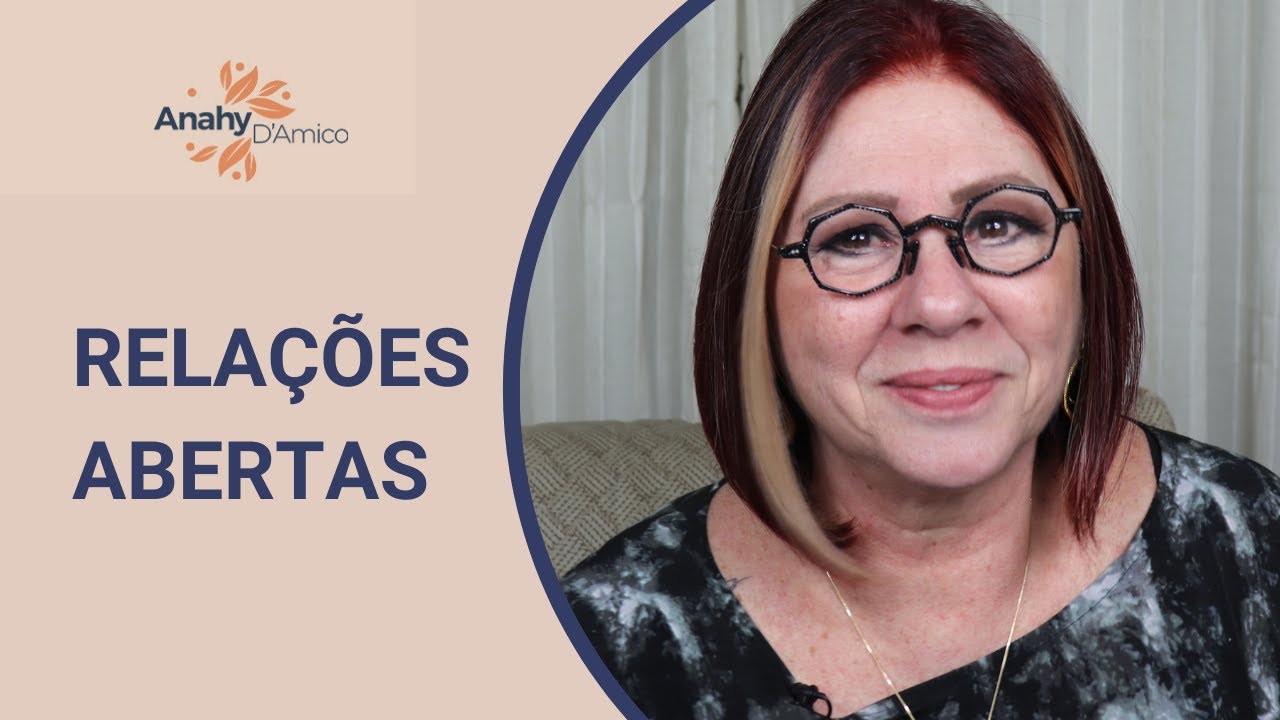 RELACIONAMENTO ABERTO: O QUE VOCÊ PRECISA SABER SOBRE RELAÇÕES ABERTAS | ANAHY D'AMICO