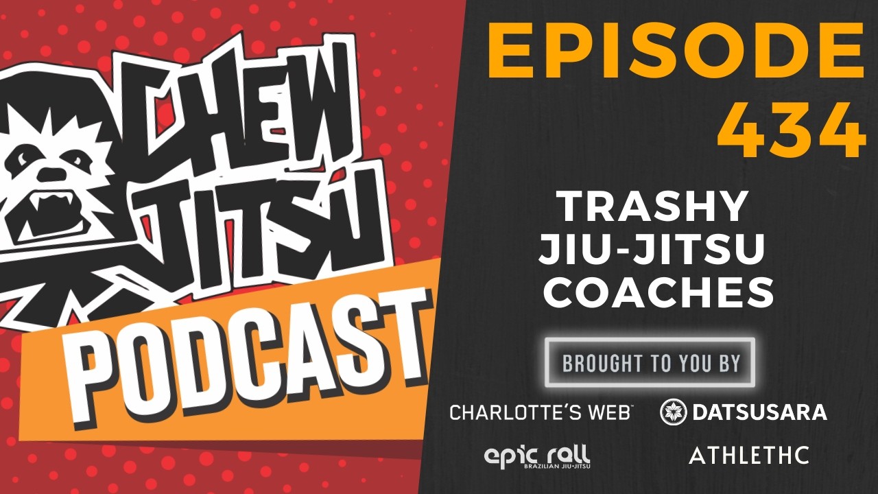 Trashy Jiu-Jitsu Coaches (Episode 434)