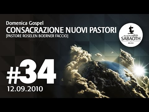 Domenica Gospel - 12 Settembre 2010 - Consacrazione nuovi pastori - Pastore Roselen Faccio