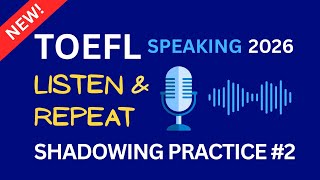 TOEFL Speaking Task 1 - Listen & Repeat (2026) Practice #2