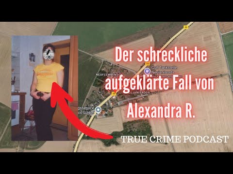 The horrific solved case of Alexandra R. - True Crime Podcast