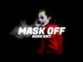 MASK OFF - Edit Audio ( slowed + reverb )
