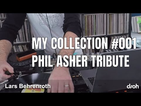 MY COLLECTION #001 w/ Lars Behrenroth - PHIL ASHER TRIBUTE - All vinyl affair