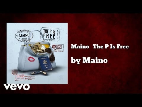 Maino - The P Is Free  (AUDIO)