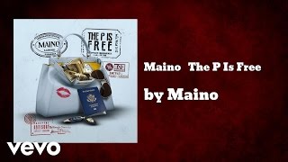 Maino - The P Is Free  (AUDIO)