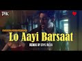 Lo Aayi Barsaat Remix by DYK INDIA | Darshan Raval | New Song 2023| Dard The Album