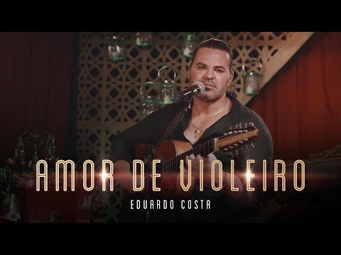 AMOR DE VIOLEIRO | Eduardo Costa ( LIVE dos Namorados )