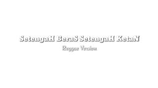 Download lagu Setengah beras setengah ketan.... Reggae version mp3