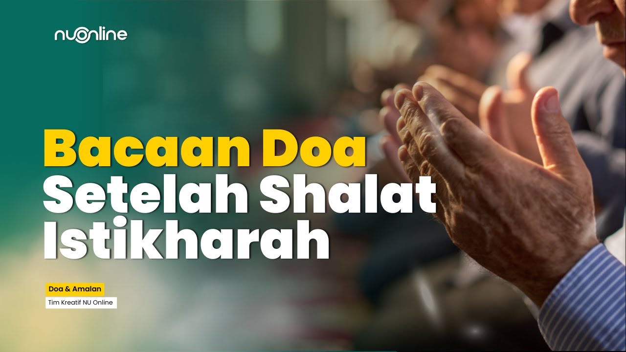 Doa Setelah Shalat Istikharah | Lengkap Arab, Latin dan Artinya