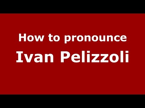 How to pronounce Ivan Pelizzoli (Italian/Italy)  - PronounceNames.com