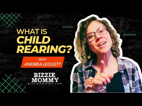 Što je odgoj djece? Andrea Leggett raspravlja o odgoju djece i srodnim temama