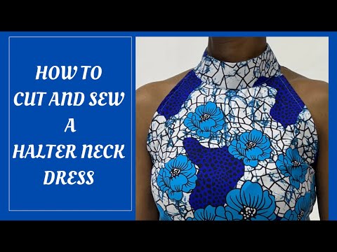 HOW TO CUT AND SEW A HALTER NECK DRESS (Beginner...