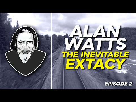 ALAN WATTS | The Inevitable Ecstacy [Episode 2] RARE LECTURE
