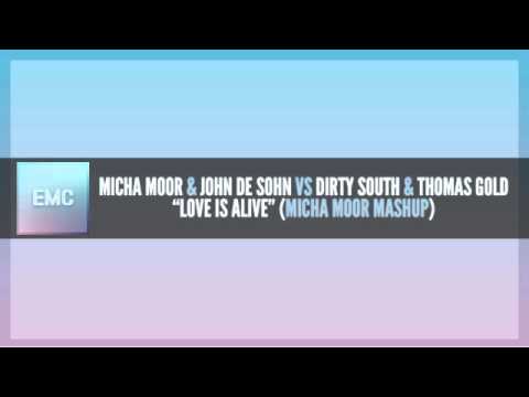 Micha Moor & John de Sohn vs Dirty South & Thomas Gold "Love Is Alive" (Micha Moor MashUp)