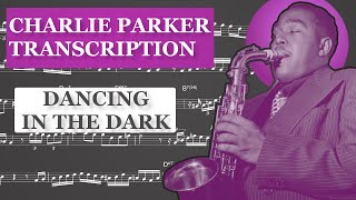 Charlie Parker - Dancing in the Dark (Eb) Transcription