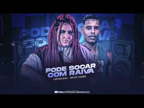 LARYSSA REAL, WR DO CHARME - PODE SOCAR COM RAIVA