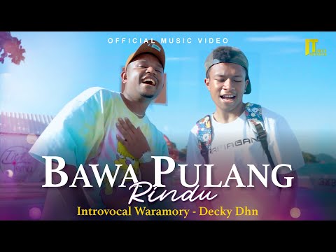 Introvocal Waramori ft. Decky Dhn - Bawa Pulang Rindu (Official Music Video)