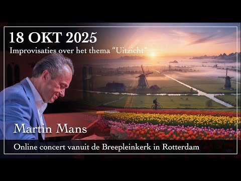Improvisatie over het thema "Uitzicht" - Martin Mans orgel