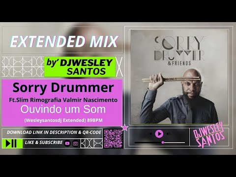 Sorry Drummer Ft.Slim Rimografia Valmir Nascimento - Ouvindo um Som (Wesleysantosdj Extended) 91BPM