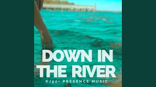 Down in the River