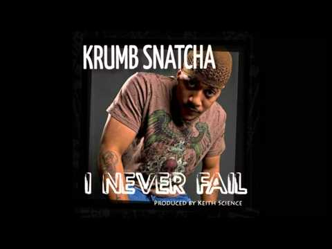 Krumb Snatcha - I Never Fail - Produced by Keith Science