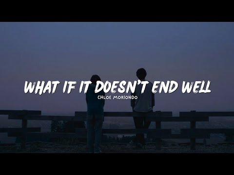 Chloe Moriondo - What If It Doesn't End Well (Lyrics)