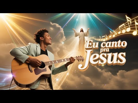 🎸✨Eu Canto Pra Jesus | Quando o Violão Vira Oração✨🎸